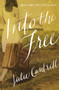 Into the Free by Julie Cantrell, 9780718081256