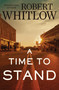 A Time to Stand by Robert Whitlow, 9780718083038
