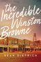 The Incredible Winston Browne by Sean Dietrich, 9780785226406