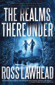 The Realms Thereunder by Ross Lawhead, 9781595549099