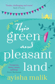 This Green and Pleasant Land by Ayisha Malik, 9781785764509