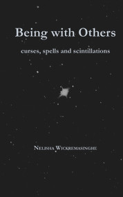 Being with Others (Curses, spells and scintillations) by Nelisha Wickremasinghe, 9781913743215