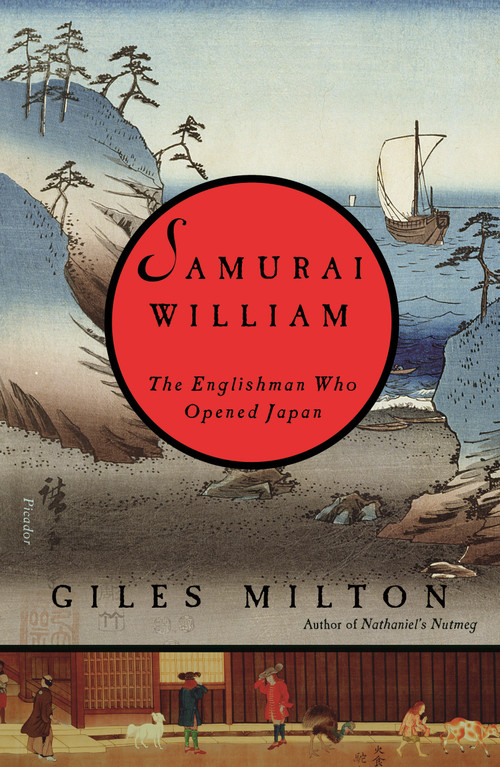 Samurai William (The Englishman Who Opened Japan) by Giles Milton, 9781250778253