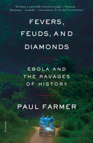 Fevers, Feuds, and Diamonds (Ebola and the Ravages of History) - 9781250800237 by Paul Farmer, 9781250800237