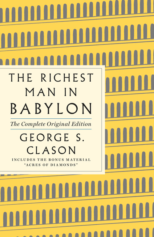 The Richest Man in Babylon: The Complete Original Edition Plus Bonus Material ((A GPS Guide to Life)) by George S. Clason, 9781250803801