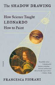 The Shadow Drawing (How Science Taught Leonardo How to Paint) - 9781250800213 by Francesca Fiorani, 9781250800213