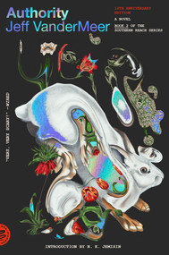 Authority (A Novel (10th Anniversary Edition)) by Jeff VanderMeer, N. K. Jemisin, 9781250824059