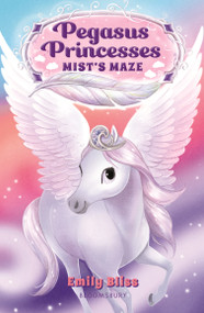 Pegasus Princesses 1: Mist's Maze by Emily Bliss, Sydney Hanson, 9781547606801