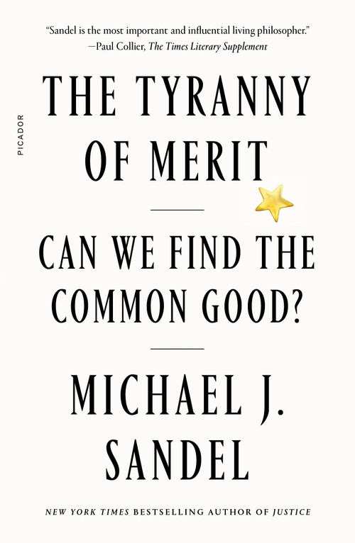 The Tyranny of Merit (Can We Find the Common Good?) by Michael J. Sandel, 9781250800060