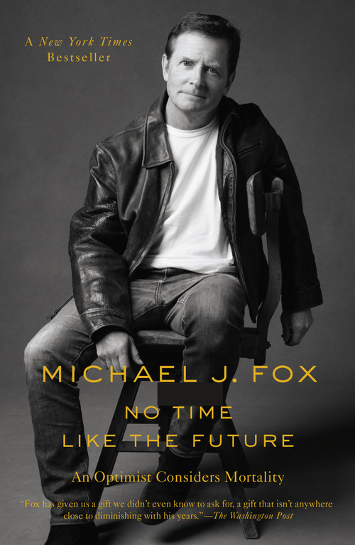 No Time Like the Future (An Optimist Considers Mortality) - 9781250265630 by Michael J. Fox, 9781250265630