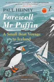 Farewell Mr Puffin (A small boat voyage to Iceland) by Paul Heiney, 9781472990976