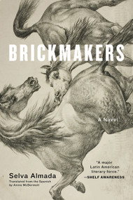 Brickmakers (A Novel) by Selva Almada, 9781644450697