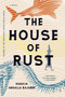The House of Rust (A Novel) by Khadija Abdalla Bajaber, 9781644450680