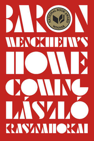 Baron Wenckheim's Homecoming by László Krasznahorkai, Ottilie Mulzet, 9780811226646