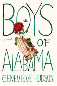 Boys of Alabama (A Novel) by Genevieve Hudson, 9781631496295