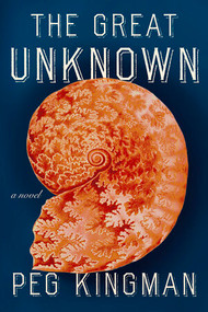 The Great Unknown (A Novel) by Peg Kingman, 9781324003366