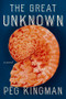 The Great Unknown (A Novel) by Peg Kingman, 9781324003366
