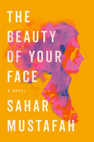 The Beauty of Your Face (A Novel) - 9781324003380 by Sahar Mustafah, 9781324003380