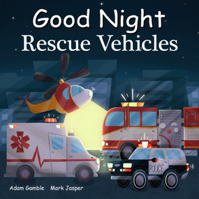 Good Night Rescue Vehicles by Adam Gamble, Mark Jasper, Amani Mae, 9781649070012