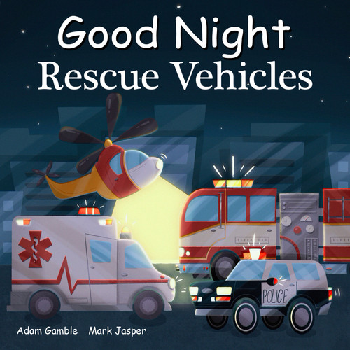 Good Night Rescue Vehicles by Adam Gamble, Mark Jasper, Amani Mae, 9781649070012