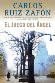 El Juego del Ángel / The Angel's Game (Spanish Edition) by Carlos Ruiz Zafón, 9780307455376