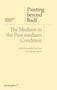 Painting beyond Itself (The Medium in the Post-Medium Condition) by Isabelle Graw, Ewa Lajer-Burcharth, 9783956790072