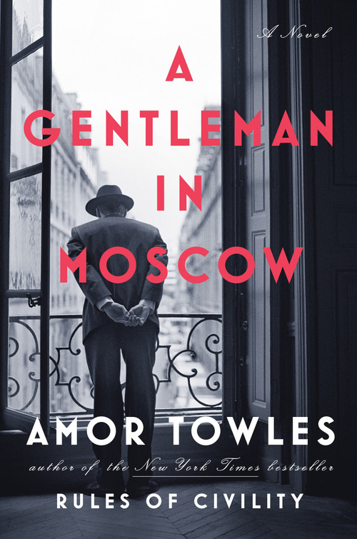 A Gentleman in Moscow (A Novel) by Amor Towles, 9780670026197