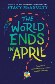 The World Ends in April - 9781524767648 by Stacy McAnulty, 9781524767648