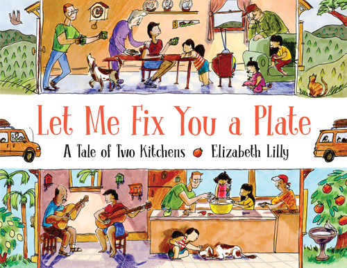 Let Me Fix You a Plate (A Tale of Two Kitchens) by Elizabeth Lilly, 9780823443253