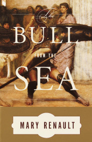 The Bull from the Sea by Mary Renault, 9780375726804