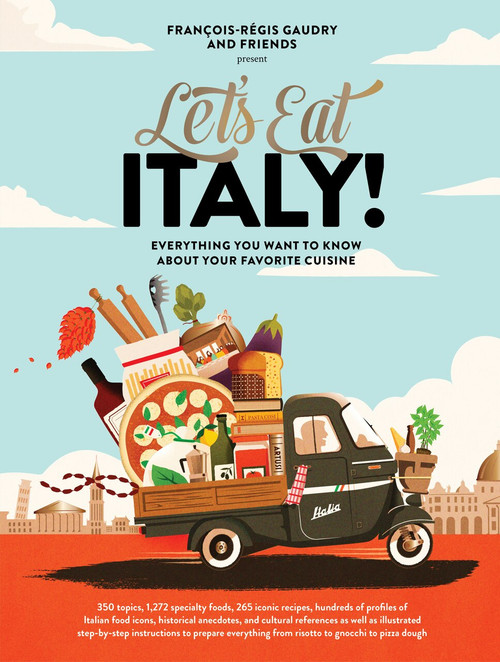 Let's Eat Italy! (Everything You Want to Know About Your Favorite Cuisine) by François-Régis Gaudry, 9781648290596