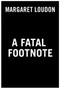 A Fatal Footnote by Margaret Loudon, 9780593099285