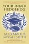 Your Inner Hedgehog by Alexander McCall Smith, 9780593312674
