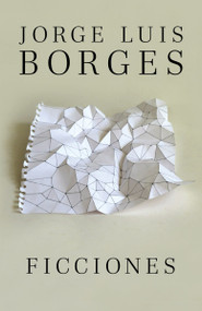 Ficciones / Fictions (Spanish Edition) by Jorge Luis Borges, 9780307950925
