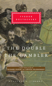 The Double and The Gambler (Introduction by Richard Pevear) by Fyodor Dostoevsky, Richard Pevear, Larissa Volokhonsky, Richard Pevear, 9781400044702