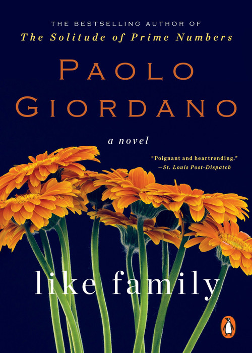 Like Family (A Novel) by Paolo Giordano, Anne Milano Appel, 9780143108610