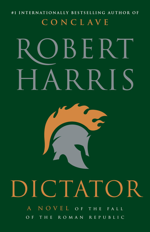 Dictator (A Novel) by Robert Harris, 9780307948137