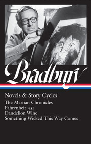 Ray Bradbury: Novels & Story Cycles (LOA #347) (The Martian Chronicles / Fahrenheit 451 / Dandelion Wine / Something Wicked This Way Comes) by Ray Bradbury, Jonathan R. Eller, 9781598537000