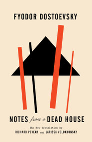 Notes from a Dead House - 9780307949875 by Fyodor Dostoevsky, Richard Pevear, Larissa Volokhonsky, 9780307949875