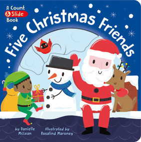 Five Christmas Friends (A Count & Slide Christmas Book) by Danielle McLean, Rosalind Maroney, 9781680106909