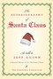 The Autobiography of Santa Claus (A Revised Edition of the Christmas Classic) by Jeff Guinn, 9781585424481