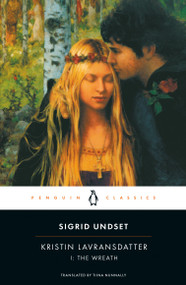 Kristin Lavransdatter, I: The Wreath by Sigrid Undset, Tiina Nunnally, Tiina Nunnally, Tiina Nunnally, 9780141180410