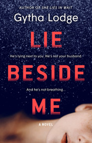 Lie Beside Me (A Novel) by Gytha Lodge, 9781984818102