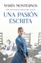 Una pasión escrita / A Written Passion by Maria Montesinos, 9788466668712
