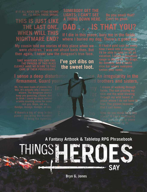 Things Heroes Say (A Fantasy Artbook & Phrasebook) by Bryn Jones, 9781524867485