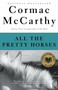 All the Pretty Horses (Border Trilogy (1)) by Cormac McCarthy, 9780679744399