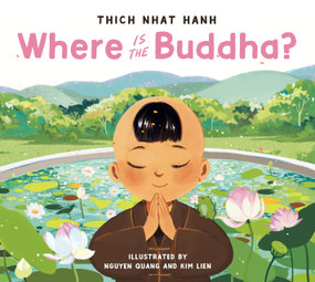 Where Is the Buddha? by Thich Nhat Hanh, Nguyen Quang, Kim Lien, 9781952692055