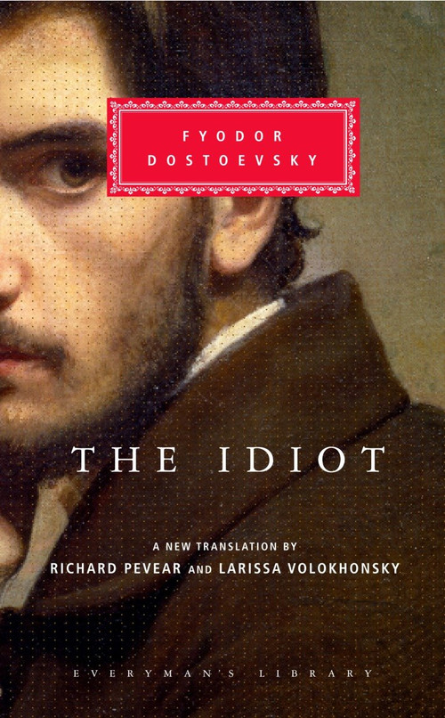 The Idiot (Introduction by Richard Pevear) - 9780375413926 by Fyodor Dostoevsky, Richard Pevear, Larissa Volokhonsky, Richard Pevear, 9780375413926