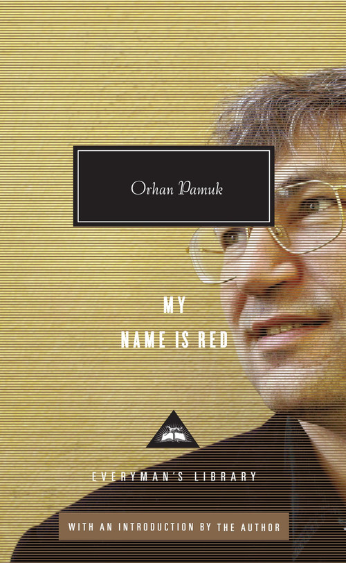 My Name Is Red (Written and Introduced by Orhan Pamuk) by Orhan Pamuk, Orhan Pamuk, Maureen Freely, 9780307593924