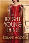 A Bright Young Thing (A Novel) by Brianne Moore, 9781643855332